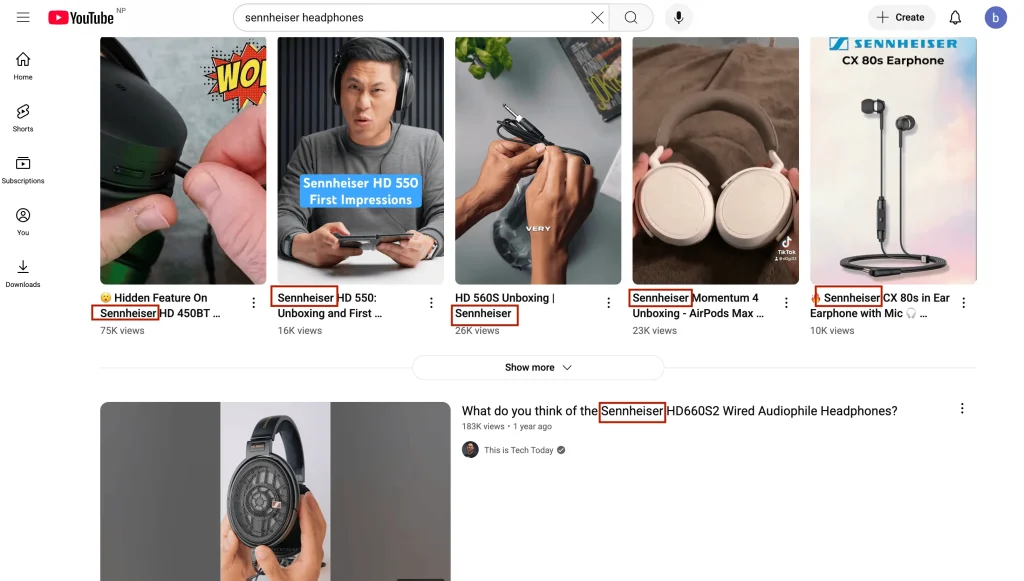 youtube recommending Sennheiser headphones and a lot of people giving feedbacks and reviews. 